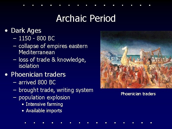 Archaic Period • Dark Ages – 1150 - 800 BC – collapse of empires