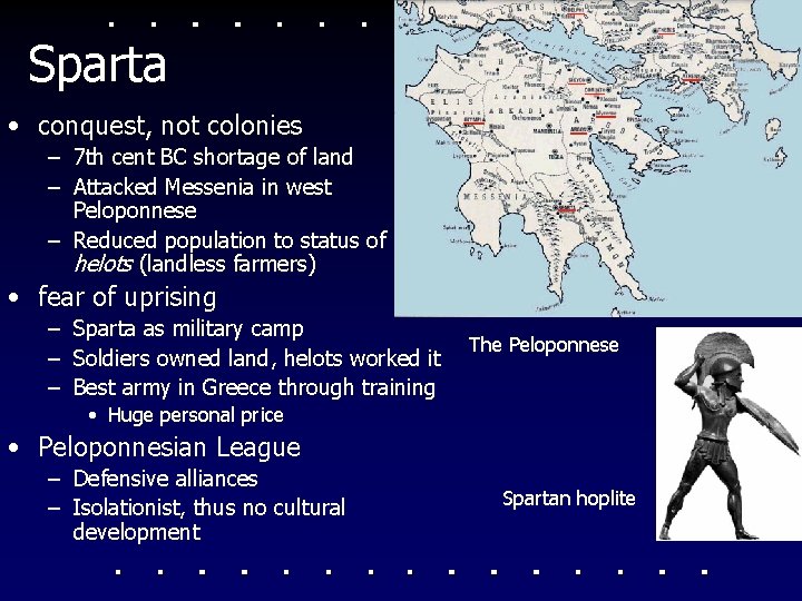 Sparta • conquest, not colonies – 7 th cent BC shortage of land –