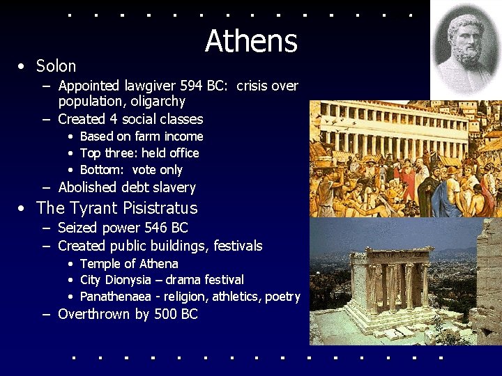  • Solon Athens – Appointed lawgiver 594 BC: crisis over population, oligarchy –