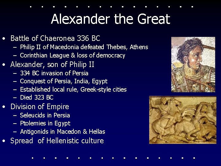 Alexander the Great • Battle of Chaeronea 336 BC – Philip II of Macedonia
