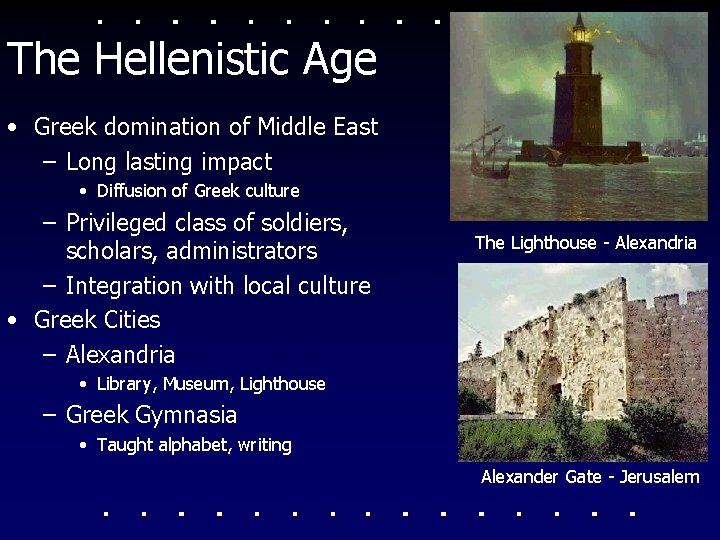 The Hellenistic Age • Greek domination of Middle East – Long lasting impact •