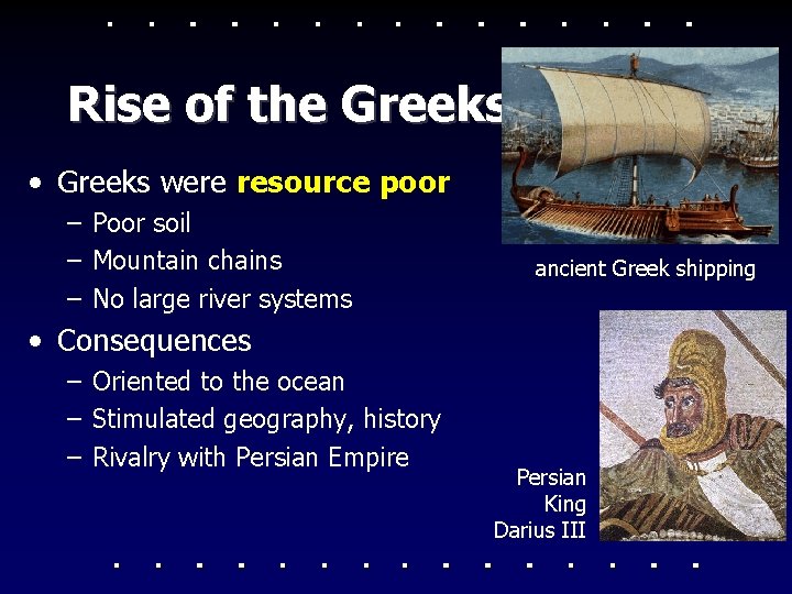 Rise of the Greeks • Greeks were resource poor – Poor soil – Mountain