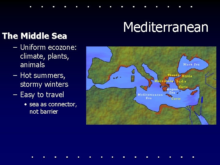 The Middle Sea – Uniform ecozone: climate, plants, animals – Hot summers, stormy winters