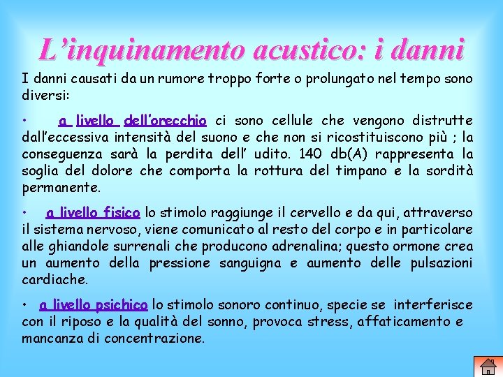 L’inquinamento acustico: i danni I danni causati da un rumore troppo forte o prolungato