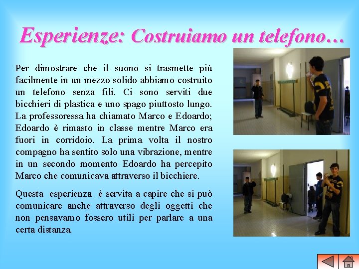 Esperienze: Costruiamo un telefono… Per dimostrare che il suono si trasmette più facilmente in