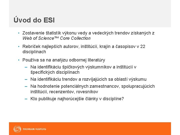 Úvod do ESI • Zostavenie štatistík výkonu vedy a vedeckých trendov získaných z Web