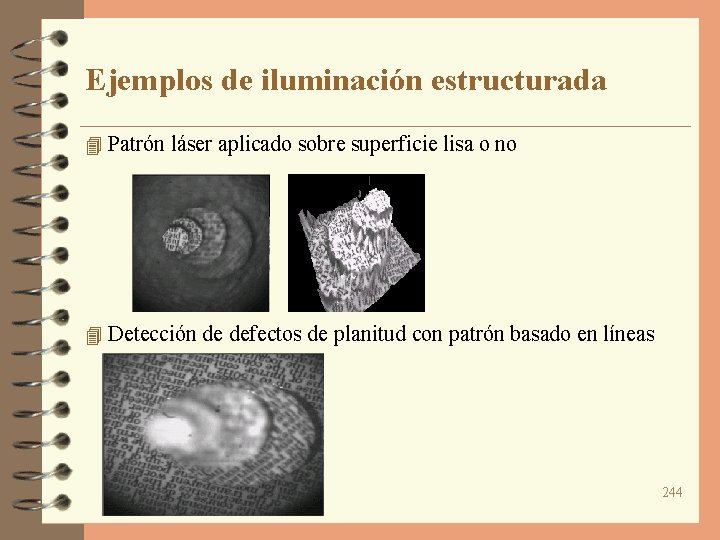 Ejemplos de iluminación estructurada 4 Patrón láser aplicado sobre superficie lisa o no 4