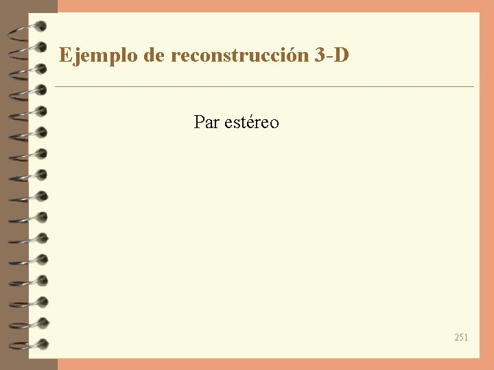 Ejemplo de reconstrucción 3 -D Par estéreo 251 