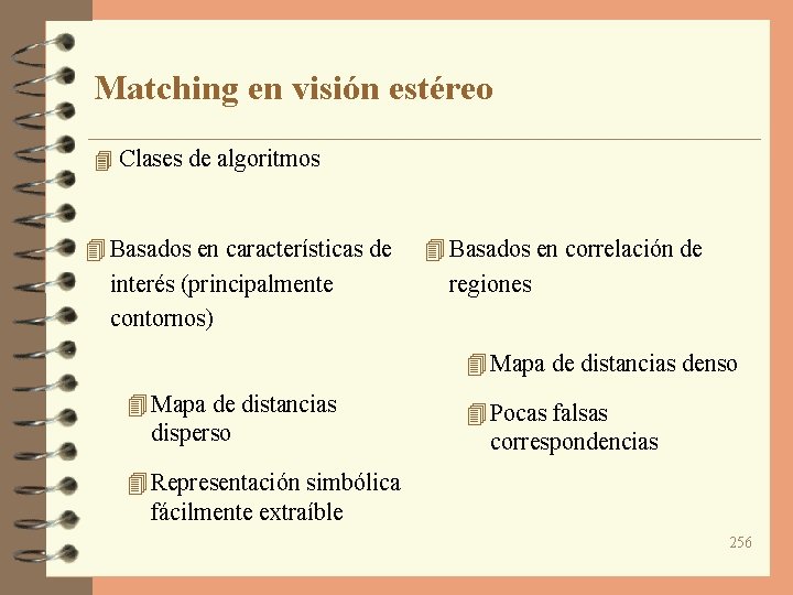 Matching en visión estéreo 4 Clases de algoritmos 4 Basados en características de interés