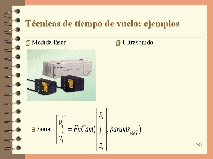 Técnicas de tiempo de vuelo: ejemplos 4 Medida láser 4 Ultrasonido 4 Sonar 263