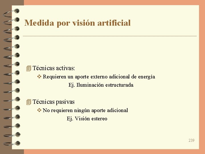 Medida por visión artificial 4 Técnicas activas: v Requieren un aporte externo adicional de