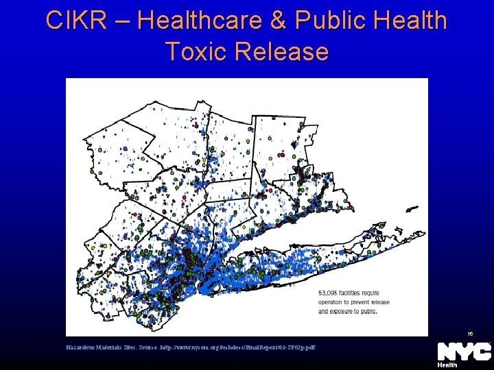 CIKR – Healthcare & Public Health Toxic Release 16 Hazardous Materials Sites. Source: http: