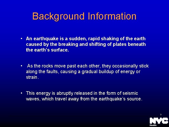 Background Information • An earthquake is a sudden, rapid shaking of the earth caused