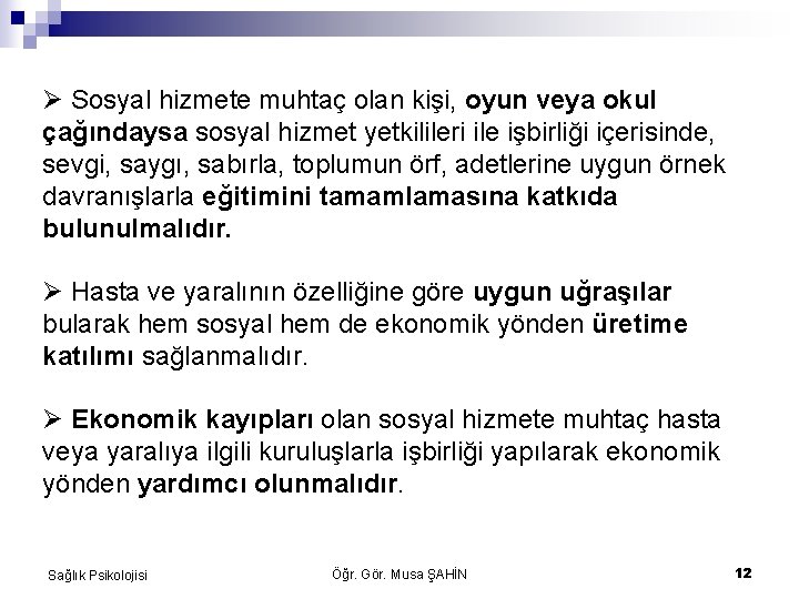  Sosyal hizmete muhtaç olan kişi, oyun veya okul çağındaysa sosyal hizmet yetkilileri ile