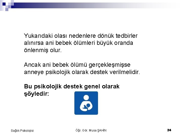 Yukarıdaki olası nedenlere dönük tedbirler alınırsa ani bebek ölümleri büyük oranda önlenmiş olur. Ancak