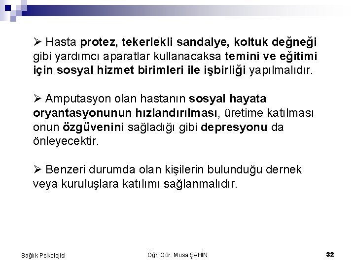  Hasta protez, tekerlekli sandalye, koltuk değneği gibi yardımcı aparatlar kullanacaksa temini ve eğitimi