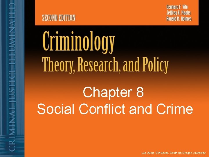 Chapter 8 Social Conflict and Crime Lee Ayers-Schlosser, Southern Oregon University Chapter 8 Social Conflict and Crime Lee Ayers-Schlosser, Southern Oregon University