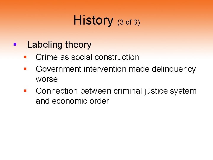 History (3 of 3) § Labeling theory § § § Crime as social construction History (3 of 3) § Labeling theory § § § Crime as social construction