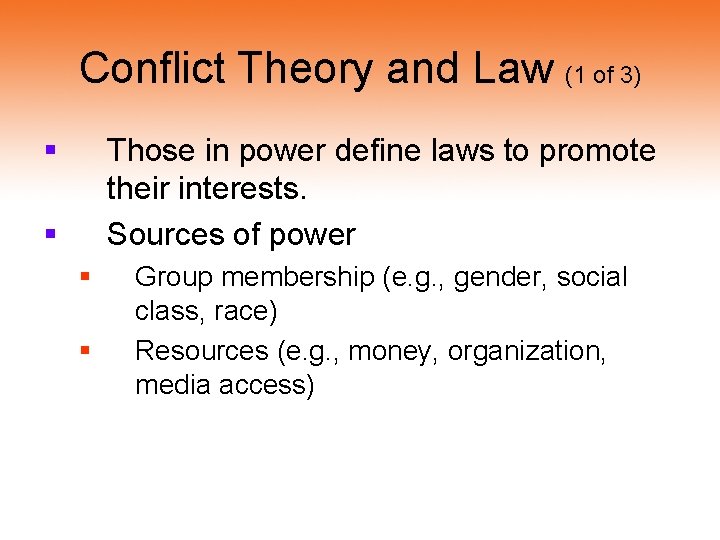 Conflict Theory and Law (1 of 3) § Those in power define laws to Conflict Theory and Law (1 of 3) § Those in power define laws to