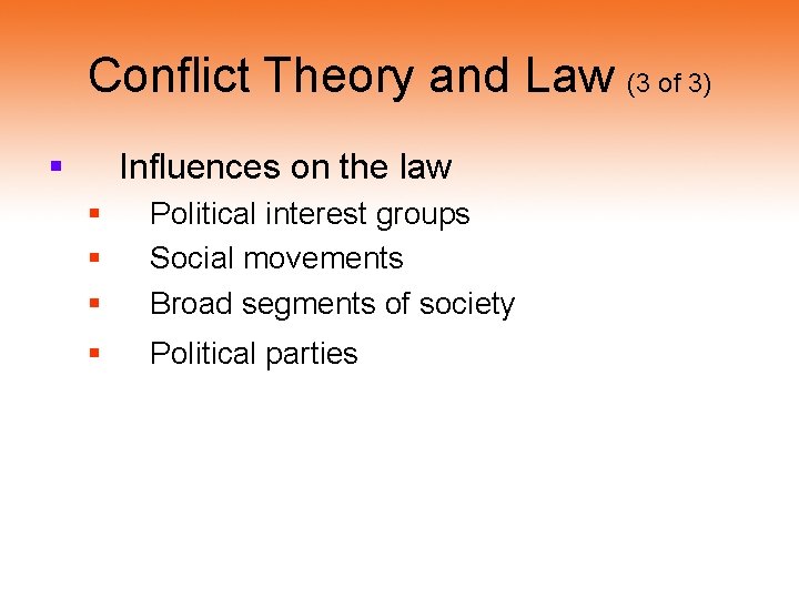 Conflict Theory and Law (3 of 3) § Influences on the law § § Conflict Theory and Law (3 of 3) § Influences on the law § §