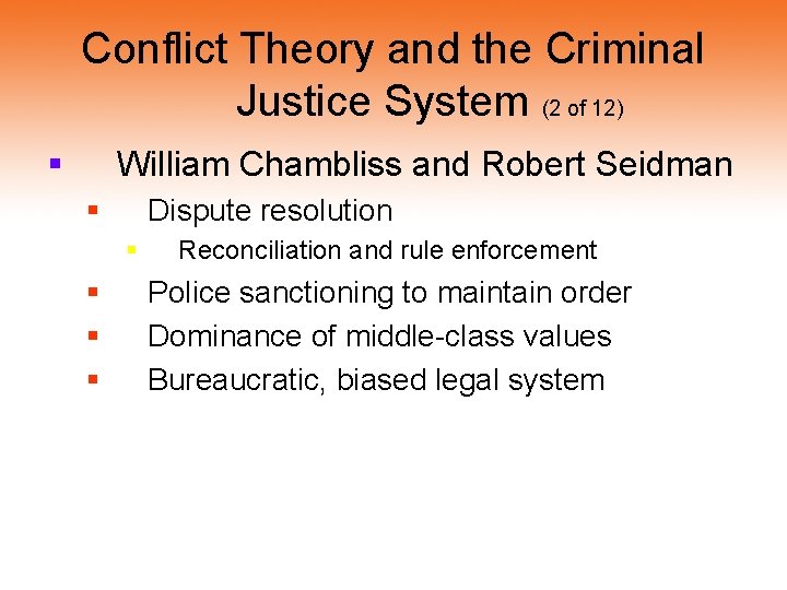 Conflict Theory and the Criminal Justice System (2 of 12) § William Chambliss and Conflict Theory and the Criminal Justice System (2 of 12) § William Chambliss and