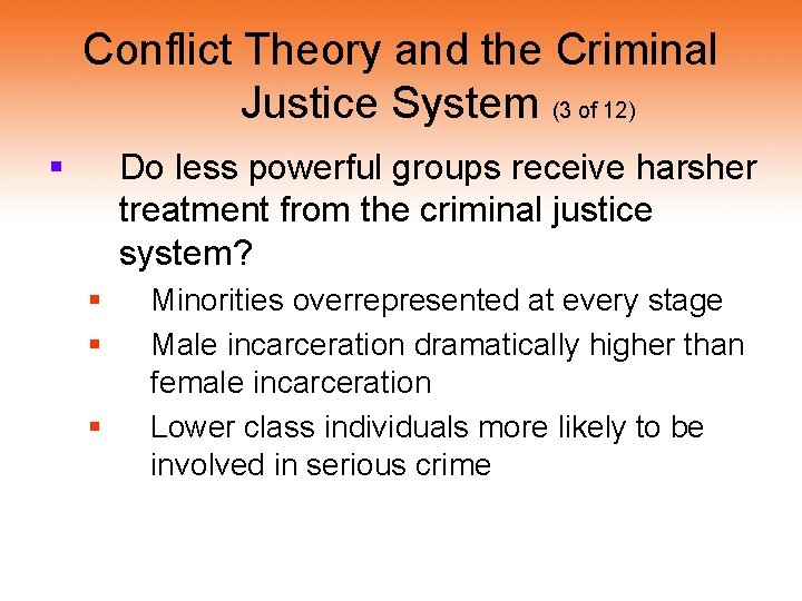 Conflict Theory and the Criminal Justice System (3 of 12) § Do less powerful Conflict Theory and the Criminal Justice System (3 of 12) § Do less powerful
