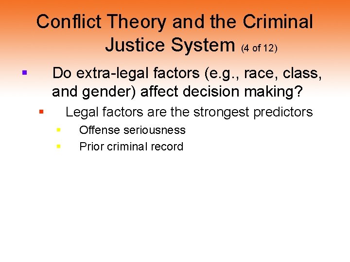 Conflict Theory and the Criminal Justice System (4 of 12) § Do extra-legal factors Conflict Theory and the Criminal Justice System (4 of 12) § Do extra-legal factors