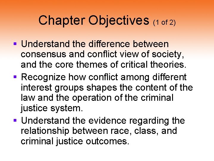 Chapter Objectives (1 of 2) § Understand the difference between consensus and conflict view Chapter Objectives (1 of 2) § Understand the difference between consensus and conflict view