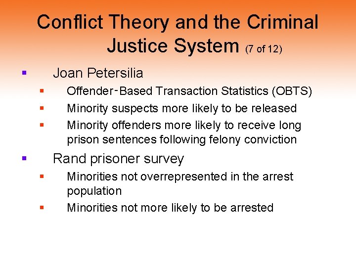 Conflict Theory and the Criminal Justice System (7 of 12) § Joan Petersilia § Conflict Theory and the Criminal Justice System (7 of 12) § Joan Petersilia §