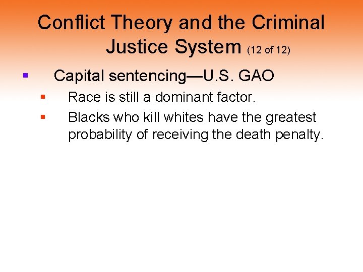 Conflict Theory and the Criminal Justice System (12 of 12) § Capital sentencing—U. S. Conflict Theory and the Criminal Justice System (12 of 12) § Capital sentencing—U. S.
