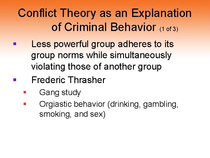 Conflict Theory as an Explanation of Criminal Behavior (1 of 3) § Less powerful Conflict Theory as an Explanation of Criminal Behavior (1 of 3) § Less powerful