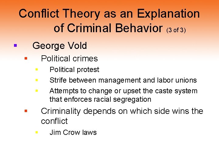Conflict Theory as an Explanation of Criminal Behavior (3 of 3) § George Vold Conflict Theory as an Explanation of Criminal Behavior (3 of 3) § George Vold