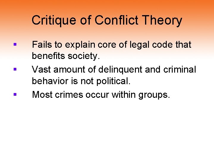 Critique of Conflict Theory § § § Fails to explain core of legal code Critique of Conflict Theory § § § Fails to explain core of legal code