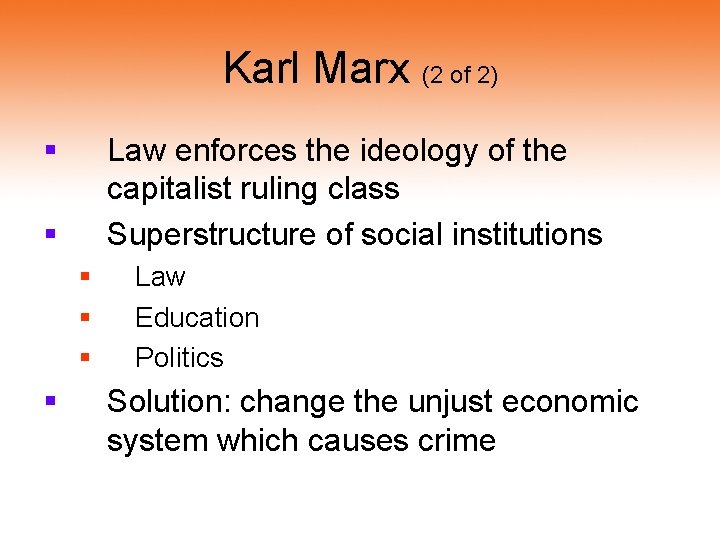 Karl Marx (2 of 2) § Law enforces the ideology of the capitalist ruling Karl Marx (2 of 2) § Law enforces the ideology of the capitalist ruling