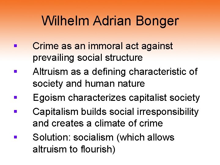 Wilhelm Adrian Bonger § § § Crime as an immoral act against prevailing social Wilhelm Adrian Bonger § § § Crime as an immoral act against prevailing social