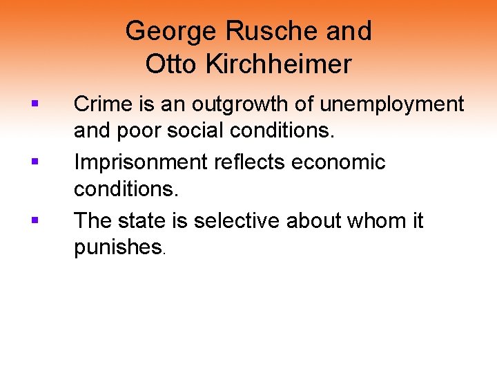 George Rusche and Otto Kirchheimer § § § Crime is an outgrowth of unemployment George Rusche and Otto Kirchheimer § § § Crime is an outgrowth of unemployment