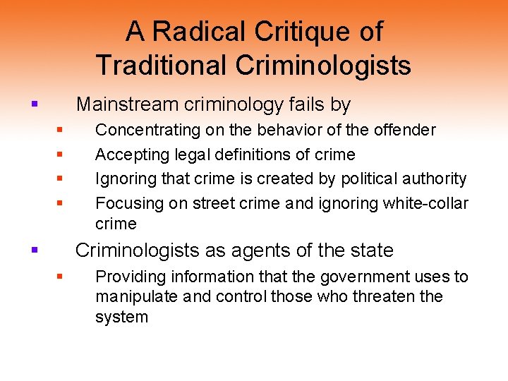 A Radical Critique of Traditional Criminologists § Mainstream criminology fails by § § § A Radical Critique of Traditional Criminologists § Mainstream criminology fails by § § §