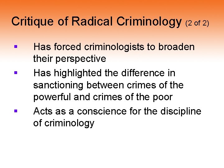 Critique of Radical Criminology (2 of 2) § § § Has forced criminologists to Critique of Radical Criminology (2 of 2) § § § Has forced criminologists to