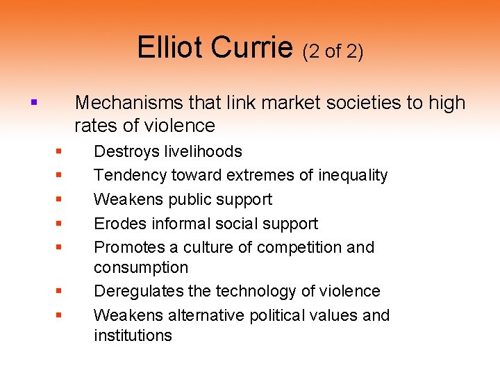 Elliot Currie (2 of 2) § Mechanisms that link market societies to high rates Elliot Currie (2 of 2) § Mechanisms that link market societies to high rates