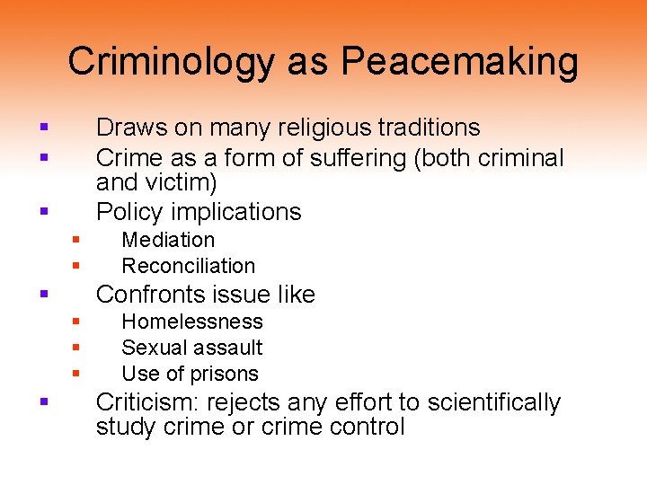 Criminology as Peacemaking § § Draws on many religious traditions Crime as a form Criminology as Peacemaking § § Draws on many religious traditions Crime as a form