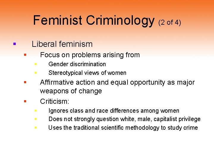 Feminist Criminology (2 of 4) § Liberal feminism § Focus on problems arising from Feminist Criminology (2 of 4) § Liberal feminism § Focus on problems arising from