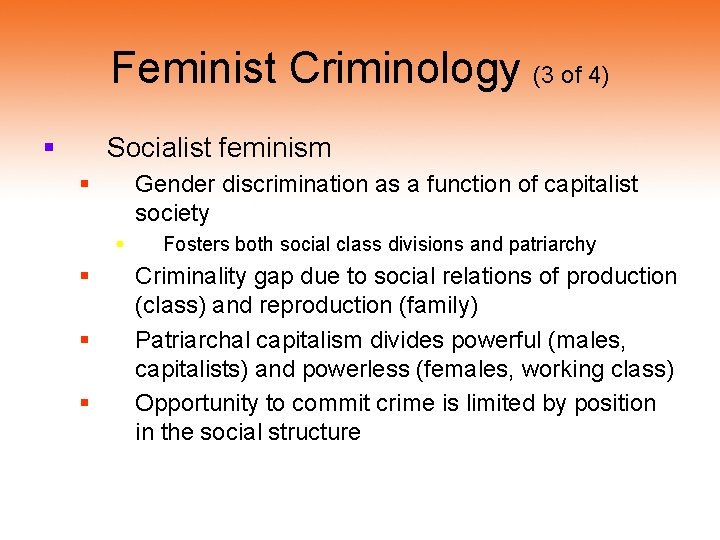 Feminist Criminology (3 of 4) § Socialist feminism § Gender discrimination as a function Feminist Criminology (3 of 4) § Socialist feminism § Gender discrimination as a function
