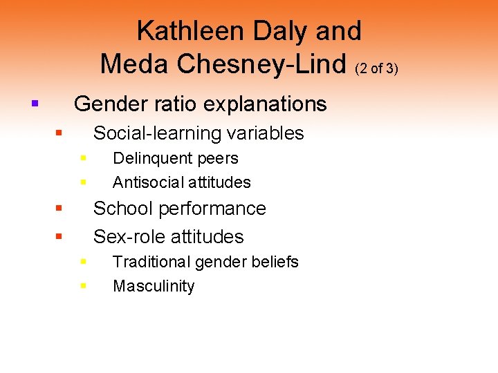Kathleen Daly and Meda Chesney-Lind (2 of 3) § Gender ratio explanations § Social-learning Kathleen Daly and Meda Chesney-Lind (2 of 3) § Gender ratio explanations § Social-learning