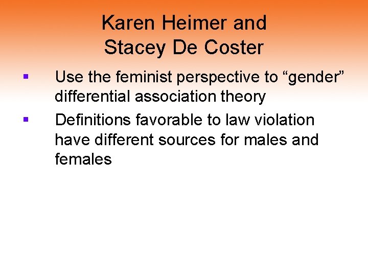 Karen Heimer and Stacey De Coster § § Use the feminist perspective to “gender” Karen Heimer and Stacey De Coster § § Use the feminist perspective to “gender”