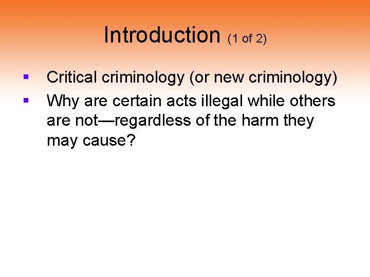 Introduction (1 of 2) § § Critical criminology (or new criminology) Why are certain Introduction (1 of 2) § § Critical criminology (or new criminology) Why are certain