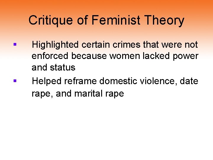 Critique of Feminist Theory § § Highlighted certain crimes that were not enforced because Critique of Feminist Theory § § Highlighted certain crimes that were not enforced because