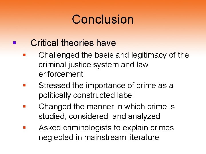 Conclusion § Critical theories have § § Challenged the basis and legitimacy of the Conclusion § Critical theories have § § Challenged the basis and legitimacy of the