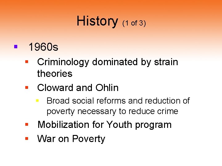 History (1 of 3) § 1960 s § Criminology dominated by strain theories § History (1 of 3) § 1960 s § Criminology dominated by strain theories §