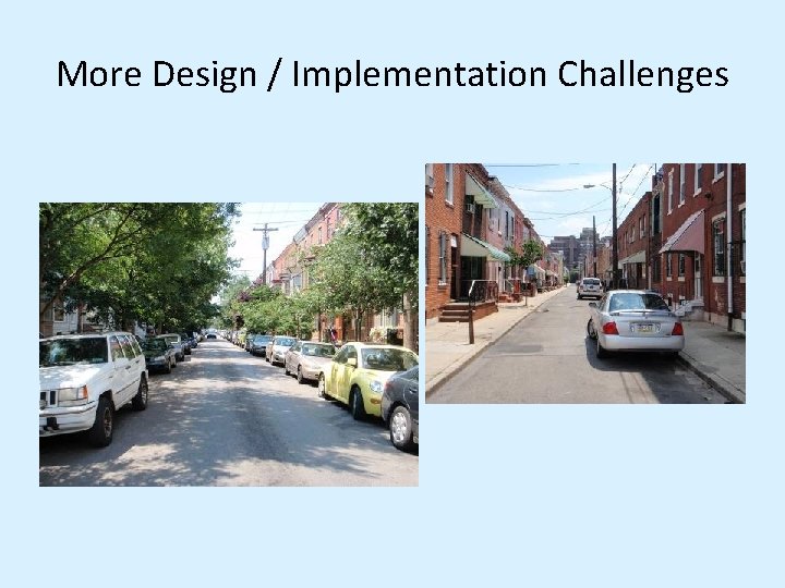 More Design / Implementation Challenges More Design / Implementation Challenges