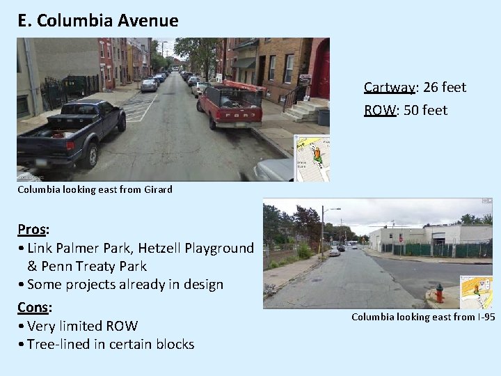 E. Columbia Avenue Cartway: 26 feet ROW: 50 feet Columbia looking east from Girard E. Columbia Avenue Cartway: 26 feet ROW: 50 feet Columbia looking east from Girard